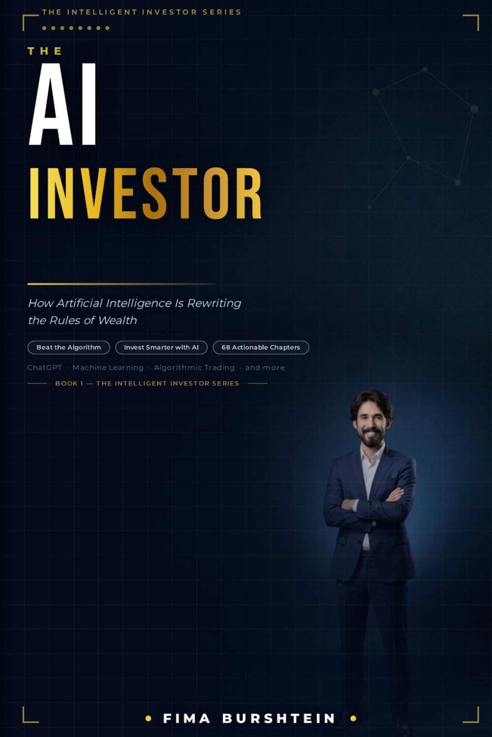 THE AI INVESTOR: How Artificial Intelligence Is Rewriting the Rules of Wealth