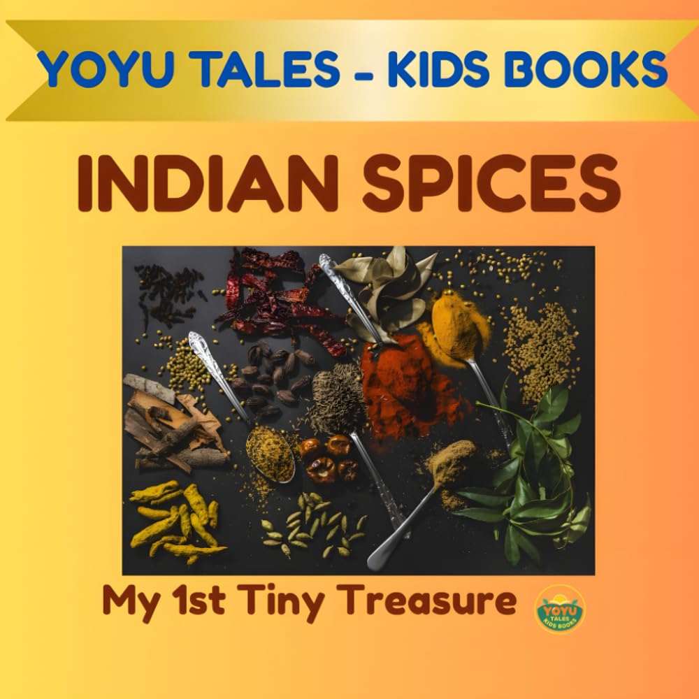 Indian Spices: A Fun Early Learning Picture Book of Indian Spices for Kids Aged 3–10 (My 1st Indian Learning Library)