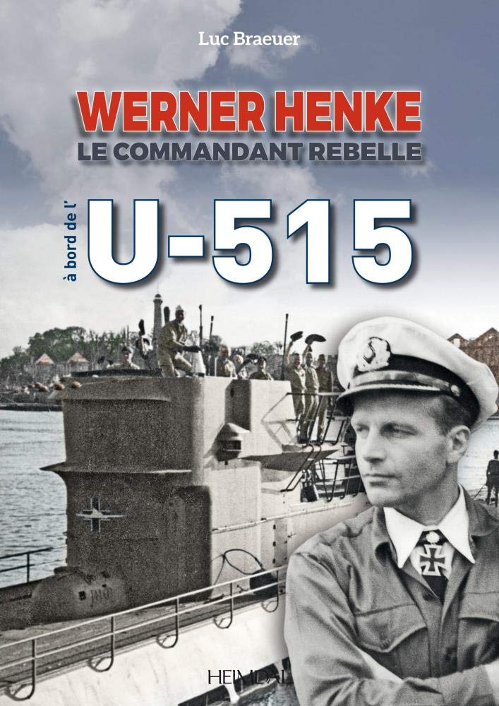WERNER HENKE: Le commandant rebelle à bord de l'U-515