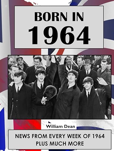 Born In1964: UK and World news from every week of 1964. How times have changed from 1964 to the 21st century.