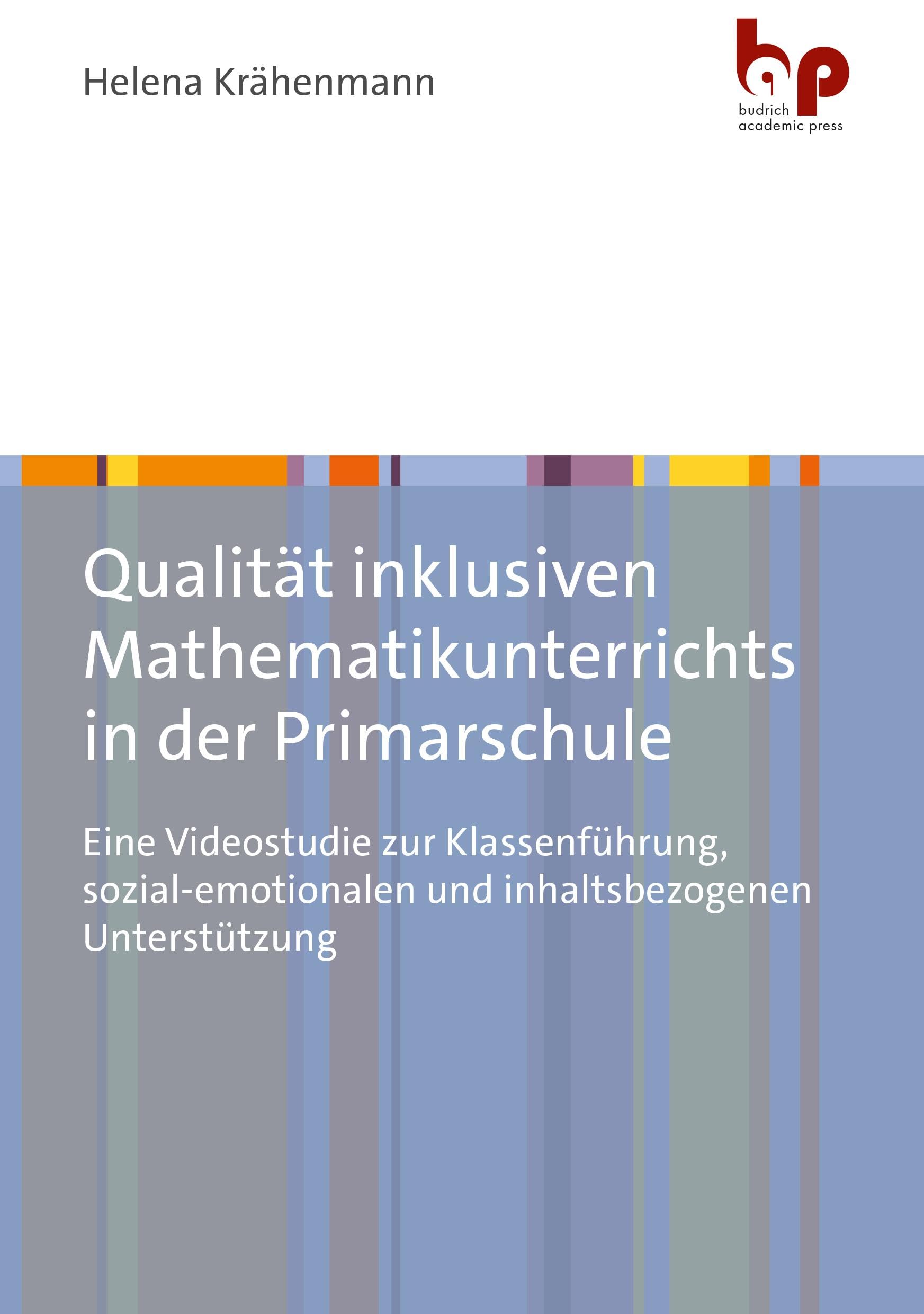 Qualität inklusiven Mathematikunterrichts in der Primarschule: Eine Videostudie zur Klassenführung, sozial-emotionalen und inhaltsbezogenen Unterstützung