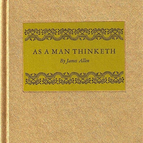 As a Man Thinketh... - James Michael Pratt, James Allen