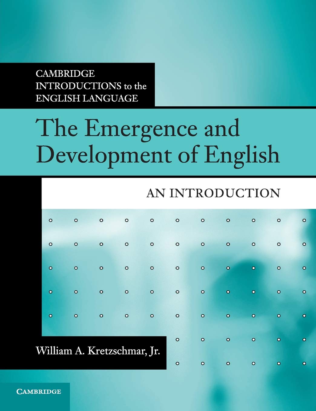 The Emergence and Development of English: An Introduction (Cambridge Introductions to the English Language)