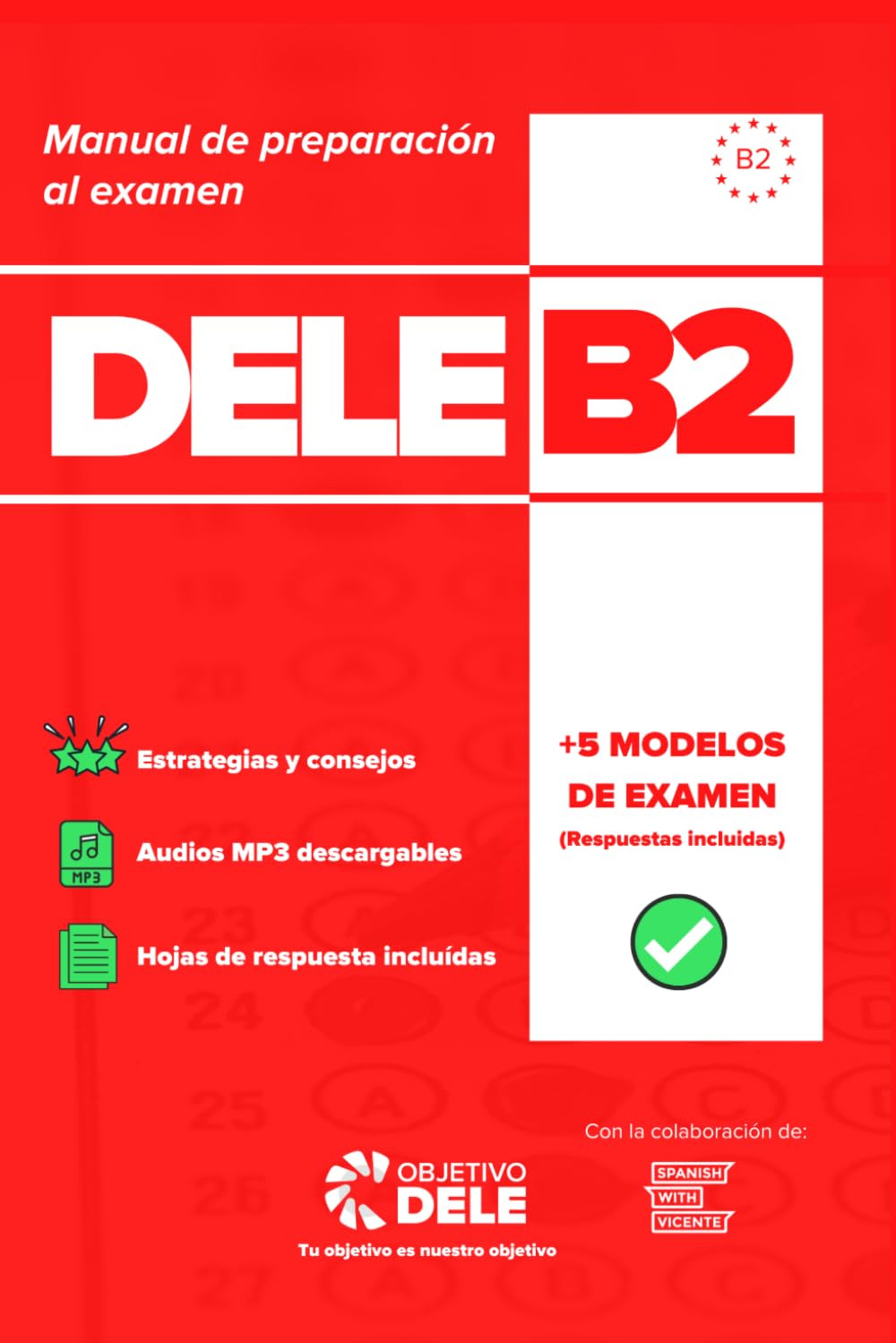 Manual Objetivo DELE B2 - Manual 100% Actualizado para preparar el Examen DELE B2: Manual de preparación al Diploma de Español como Lengua Extranjera (DELE B2)