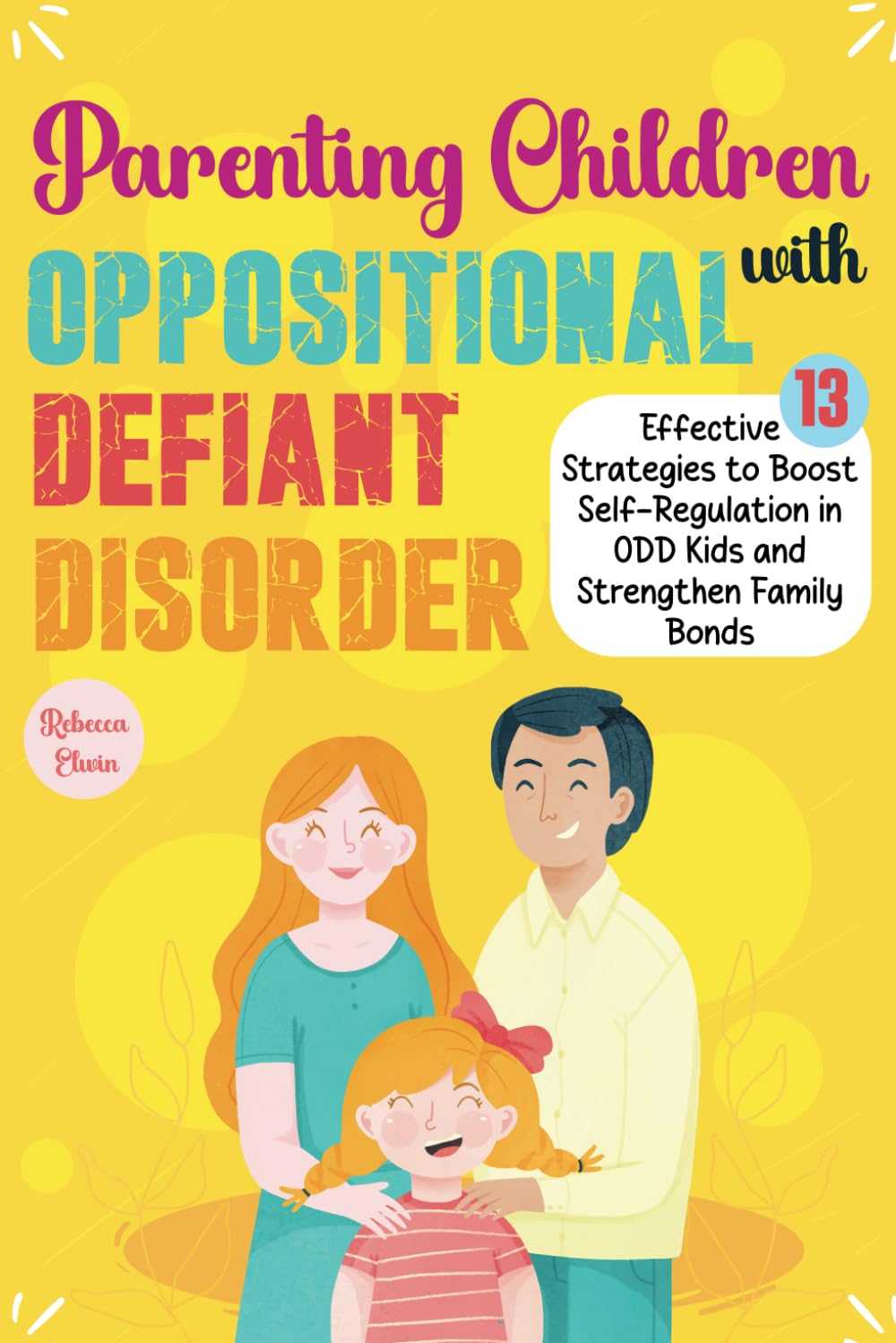 The Ultimate Parenting Children with Oppositional Defiant Disorder: 13 Effective Strategies to Boost Self-Regulation in ODD Kids, Strengthen Family ... Positive Reinforcement and Emotional Balance.