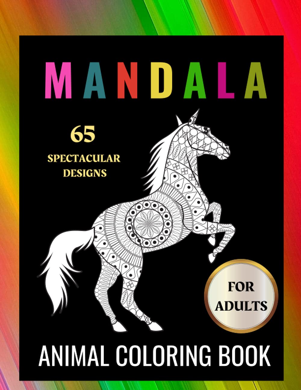 Mandala Animal Coloring Book For Adults: 65 Animal Mandalas for Stress Relief | Nature Art Designs A Relaxing Staining Therapy
