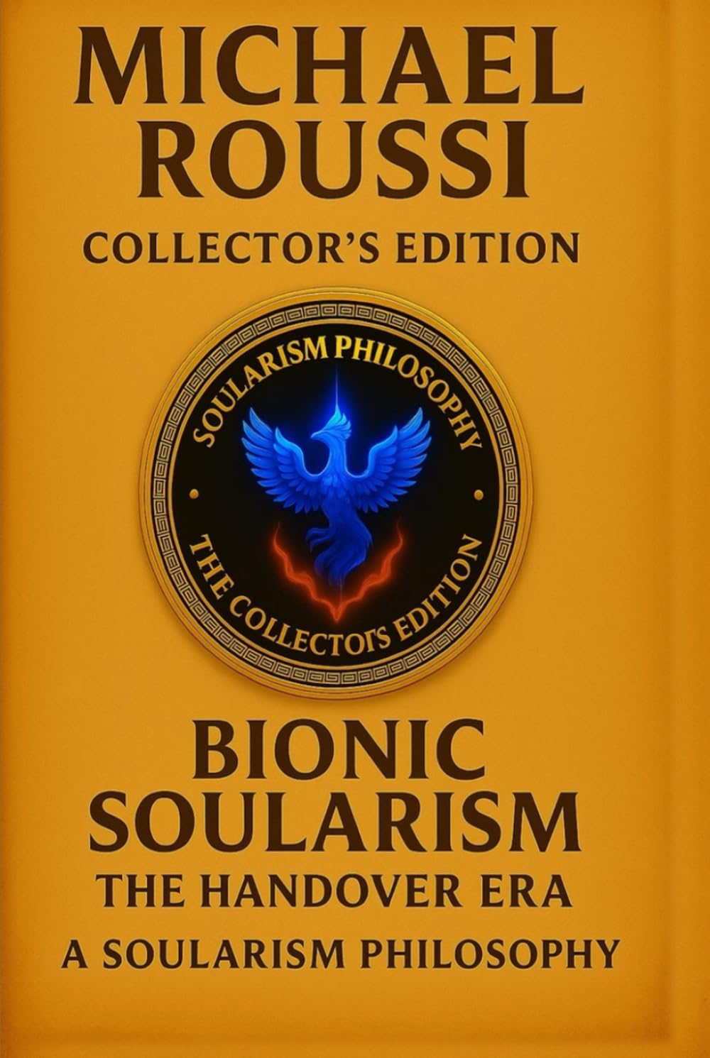 Bionic Soularism: Collector’s Edition: A Soularism Philosophy