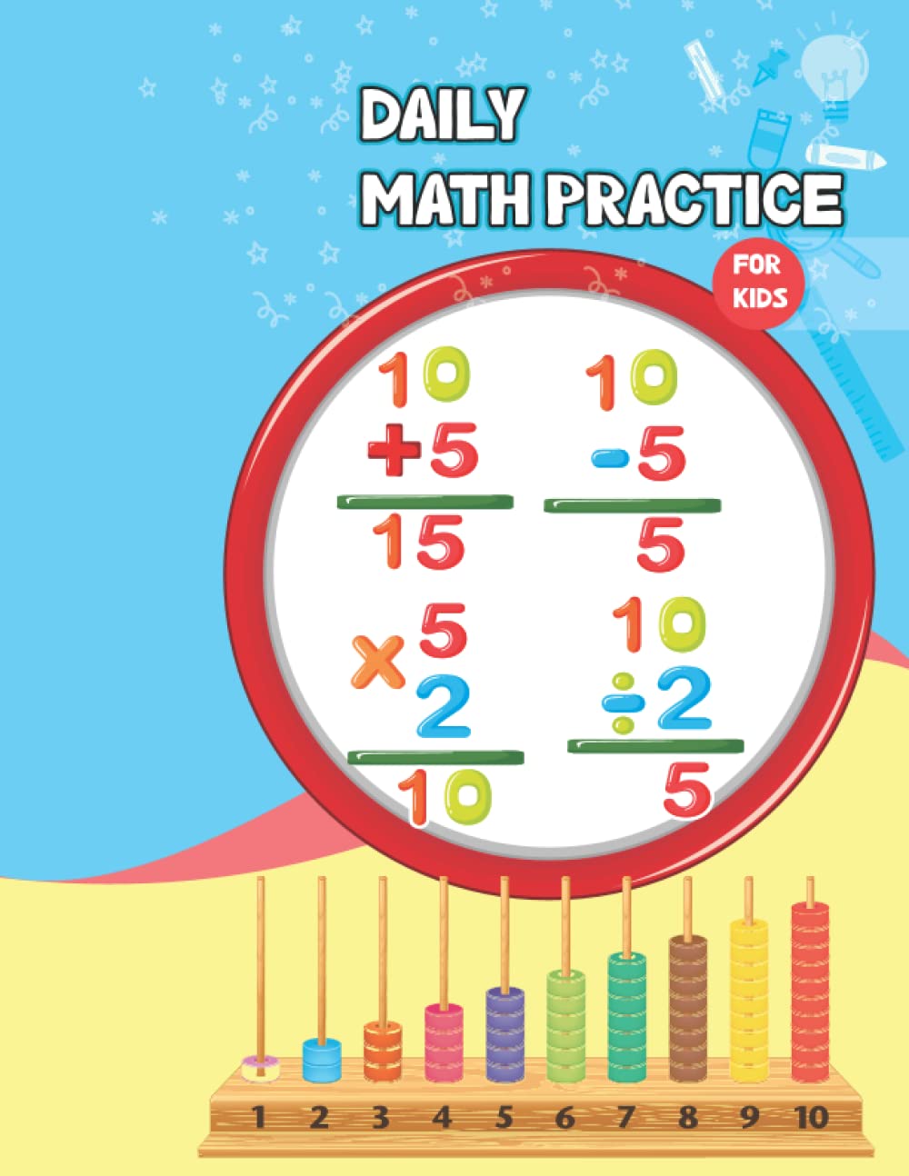 Daily Math Practice For Kids: Practice Workbook To Learn the number, Addition, subtraction, Divide and Multiplication, Number Tracing.
