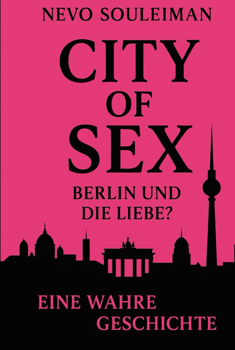 CITY OF SEX - Berlin und die Liebe?: "Eine wahre Begebenheit."