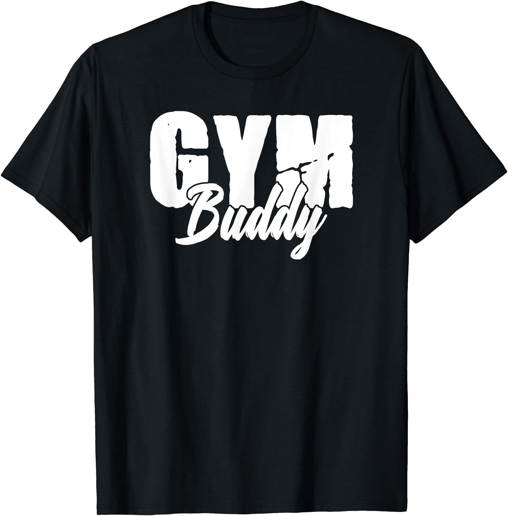 Motivational Workout BuddiesGym Buddy Powerlifting Fitness Friend T-Shirt