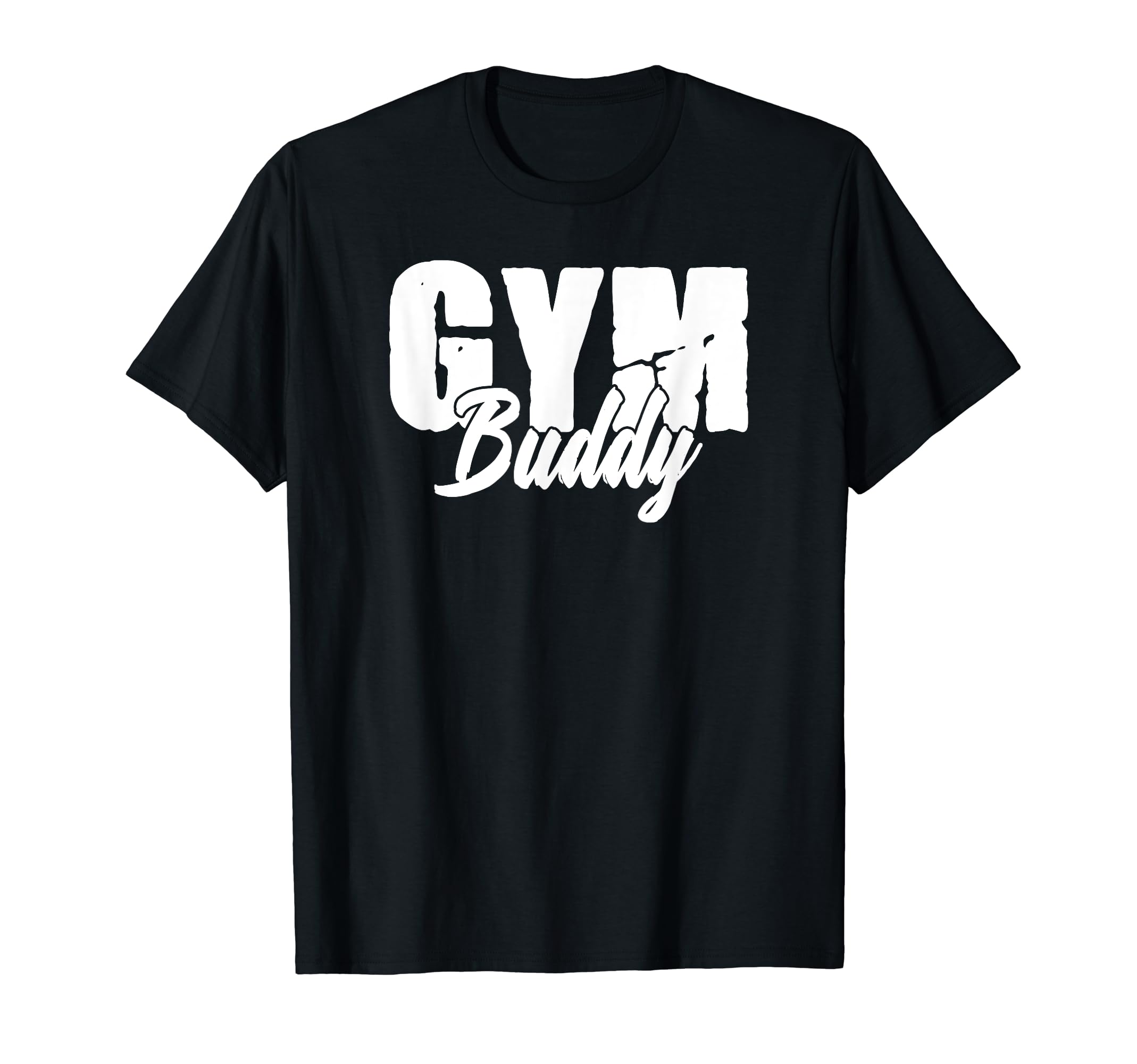 Motivational Workout BuddiesGym Buddy Powerlifting Fitness Friend T-Shirt