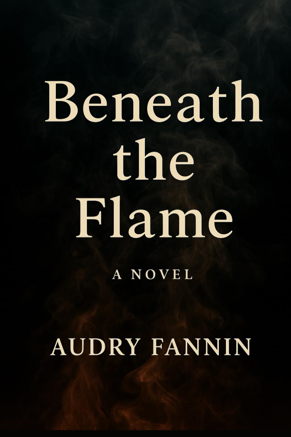 Beneath The Flame: 1 (Beneath the Fire Series)