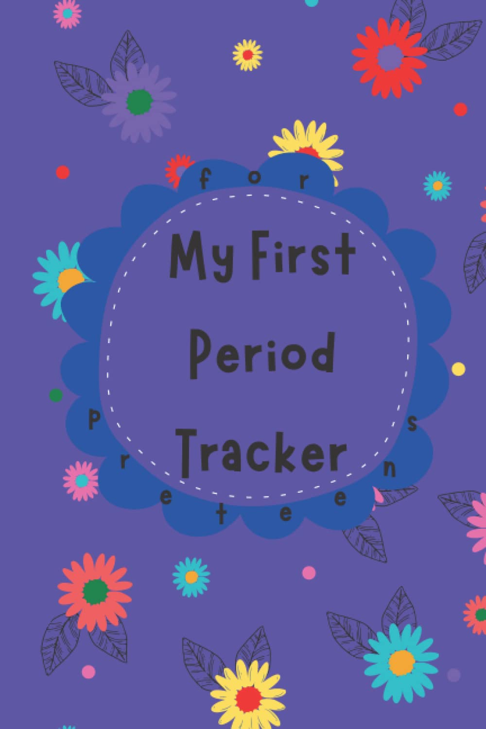 My First Period Tracker: For Preteens