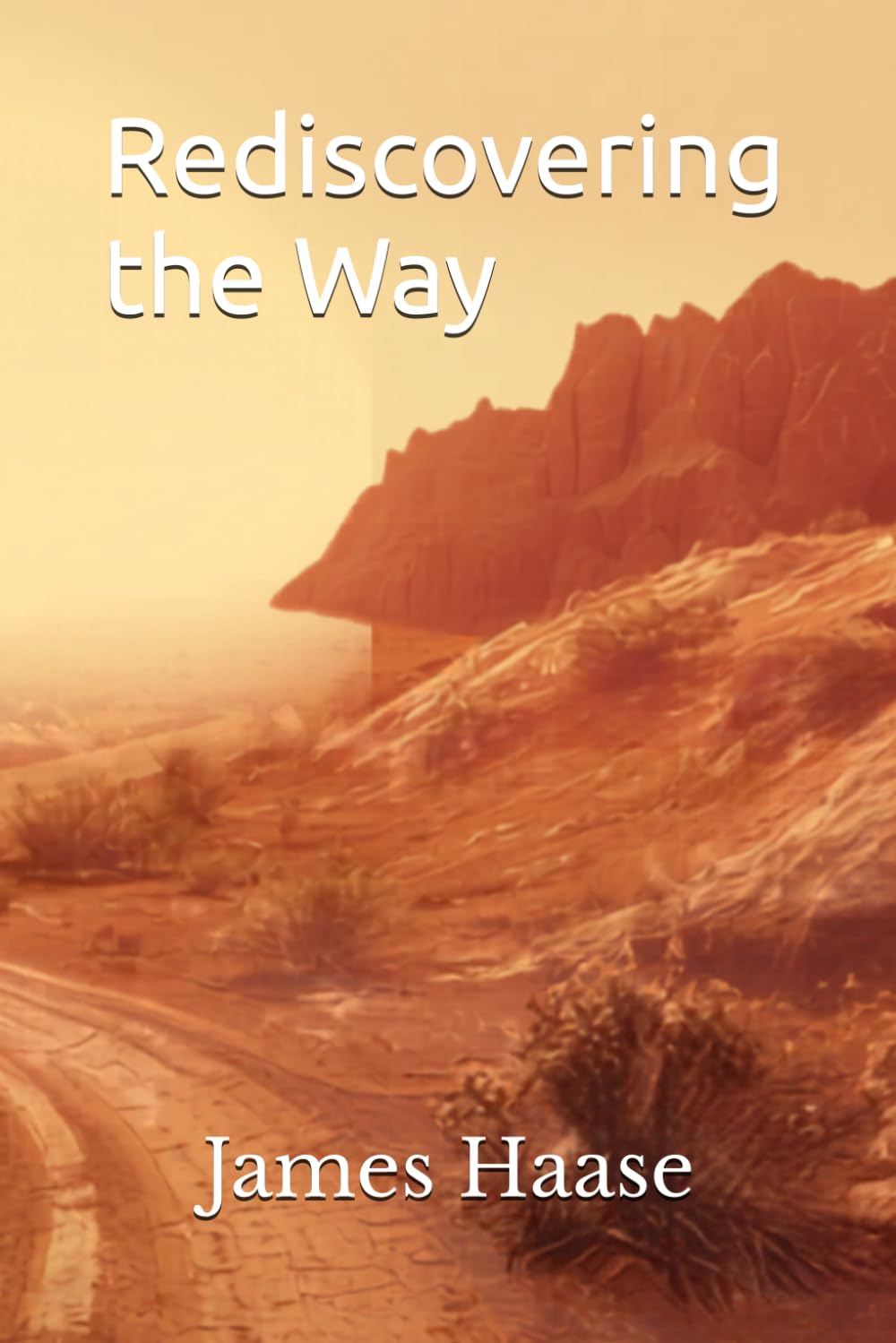 Rediscovering the Way: That Leads to Truth and Life
