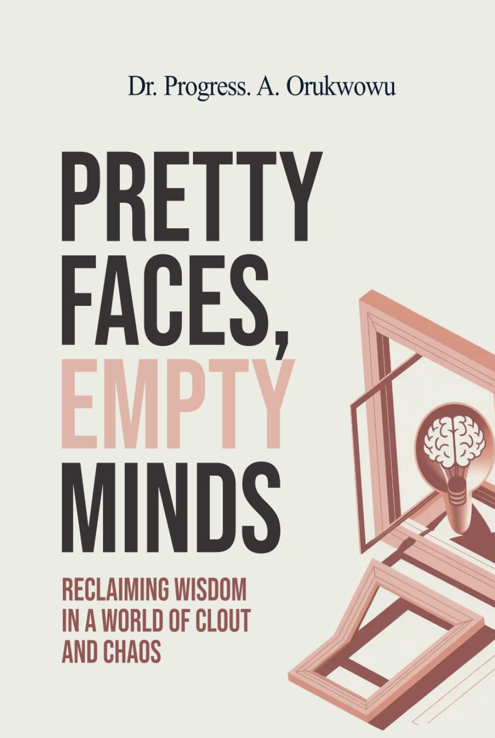 Pretty Faces, Empty Minds: Reclaiming Wisdom in a World of Clout and Chaos