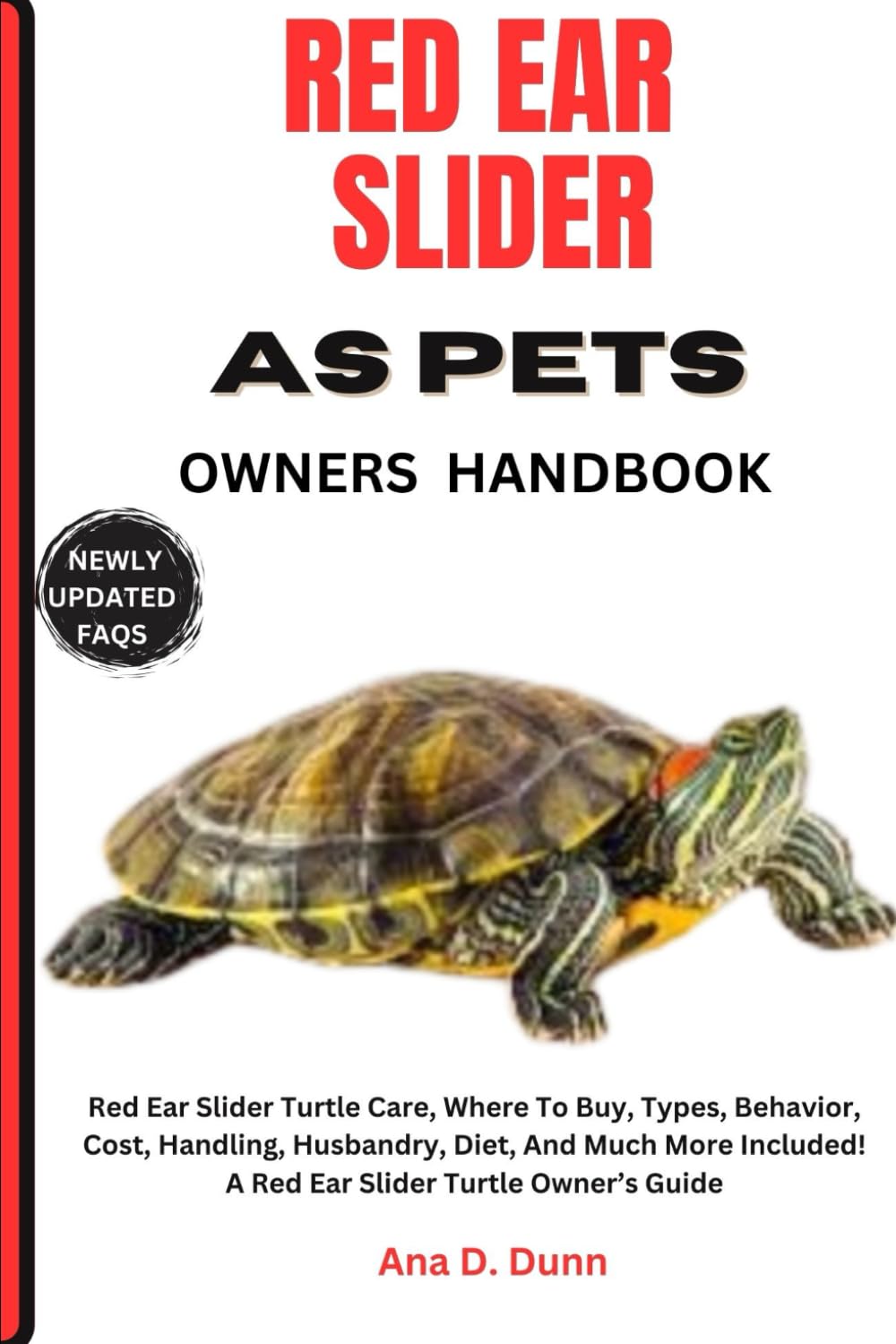 RED EAR SLIDER AS PETS OWNERS HANDBOOK: Red Ear Slider Turtle Care, Where To Buy, Types, Behavior, Cost, Handling, Husbandry, Diet, And Much More