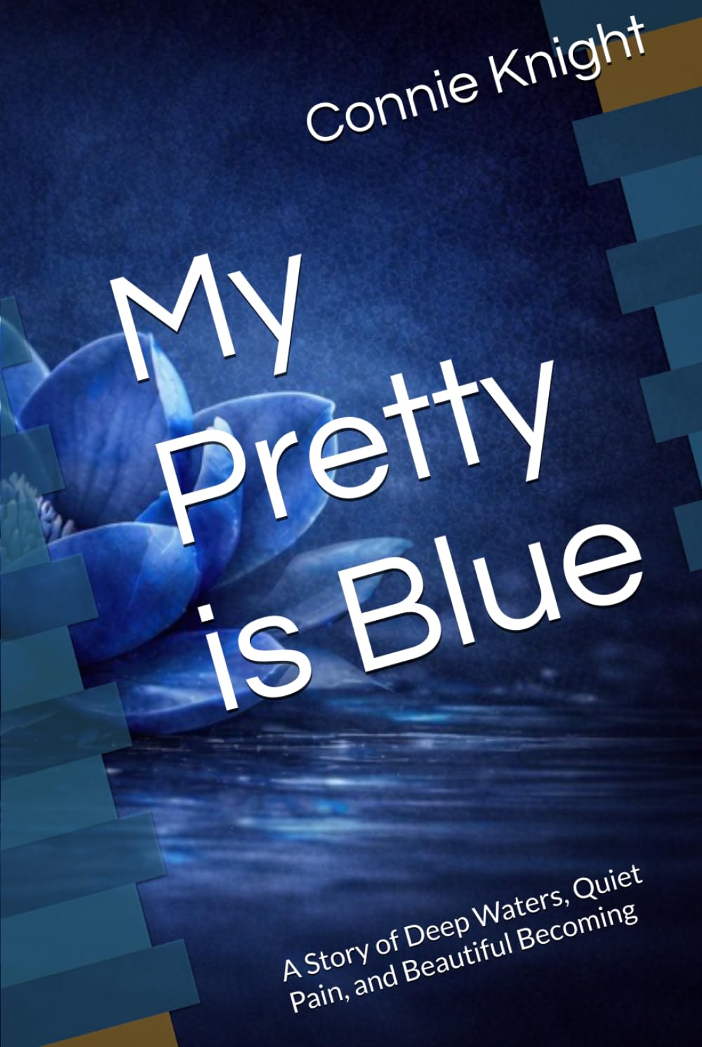 My Pretty is Blue: A Story of Deep Waters, Quiet Pain, and Beautiful Becoming
