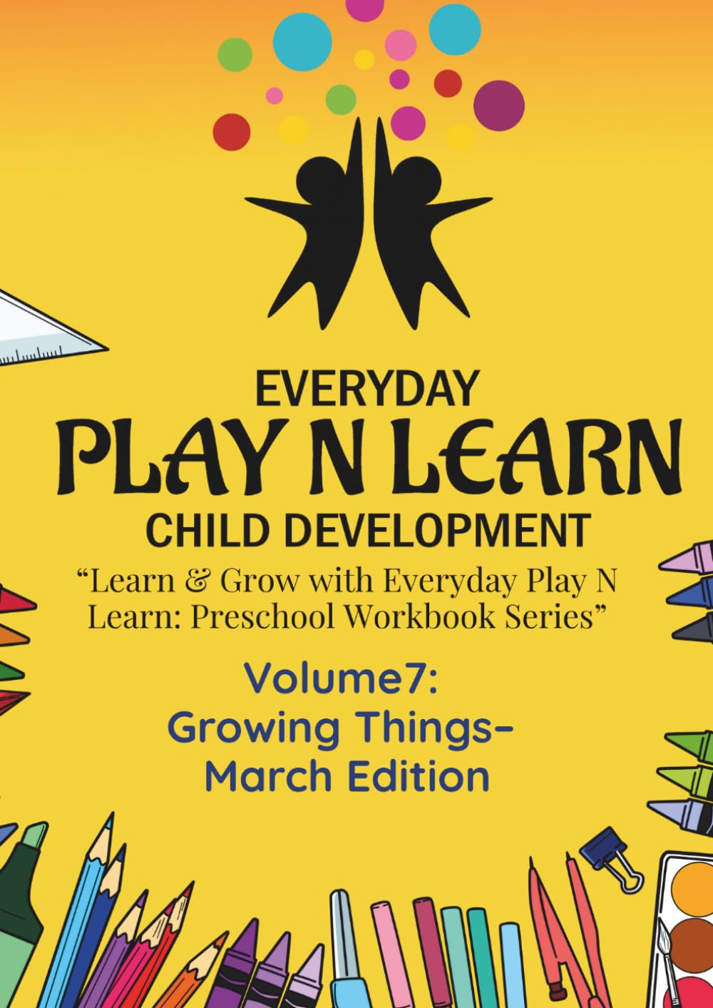 Preschool: Growing Things - March Edition | Ages 3-4: The Everyday Play N Learn Signature Curriculum Collection and Workbooks (Everyday Play N Learn Preschool Workbook Series)