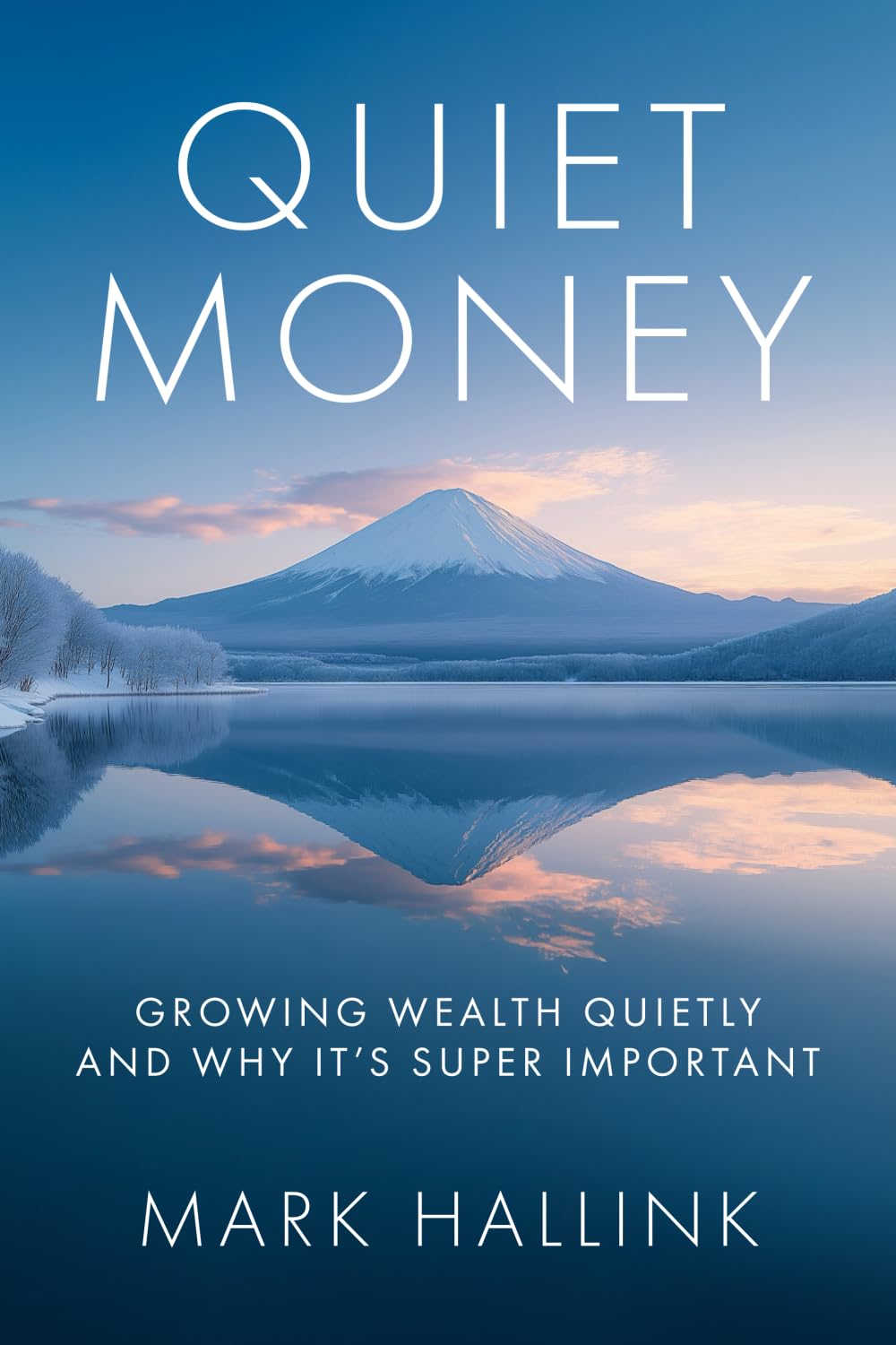 Quiet Money: Growing Wealth Quietly - and Why It's Super Important: 2 (Your Lifetime Financial Roadmap)