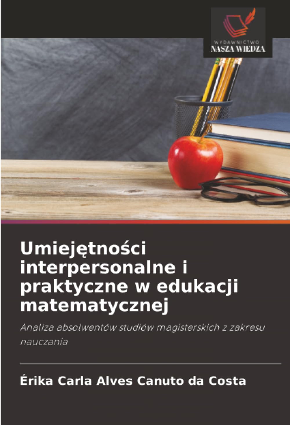Umiejętności interpersonalne i praktyczne w edukacji matematycznej: Analiza absolwentów studiów magisterskich z zakresu nauczania