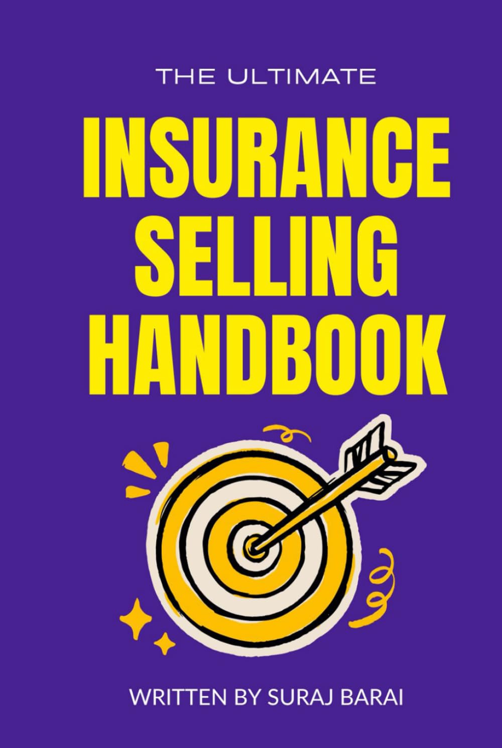 Insurance Selling Handbook: How to Sell Insurance Policy Easily - Best Guide Book For Insurance Sales
