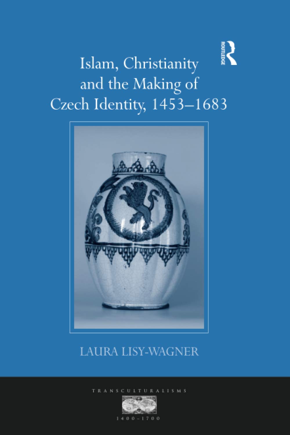 Islam, Christianity and the Making of Czech Identity, 1453-1683