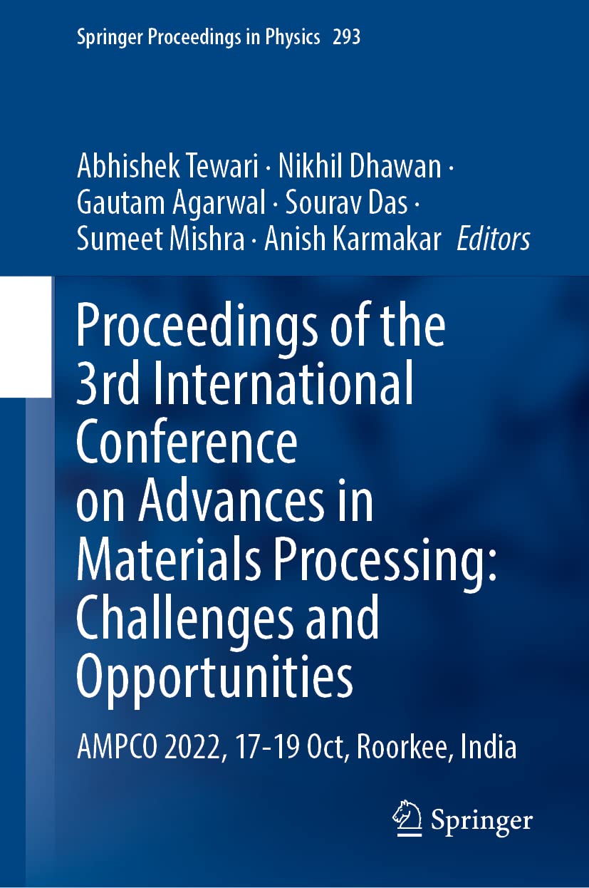 Proceedings of the 3rd International Conference on Advances in Materials Processing: Challenges and Opportunities: Ampco 2022, 17-19 Oct, Roorkee, India