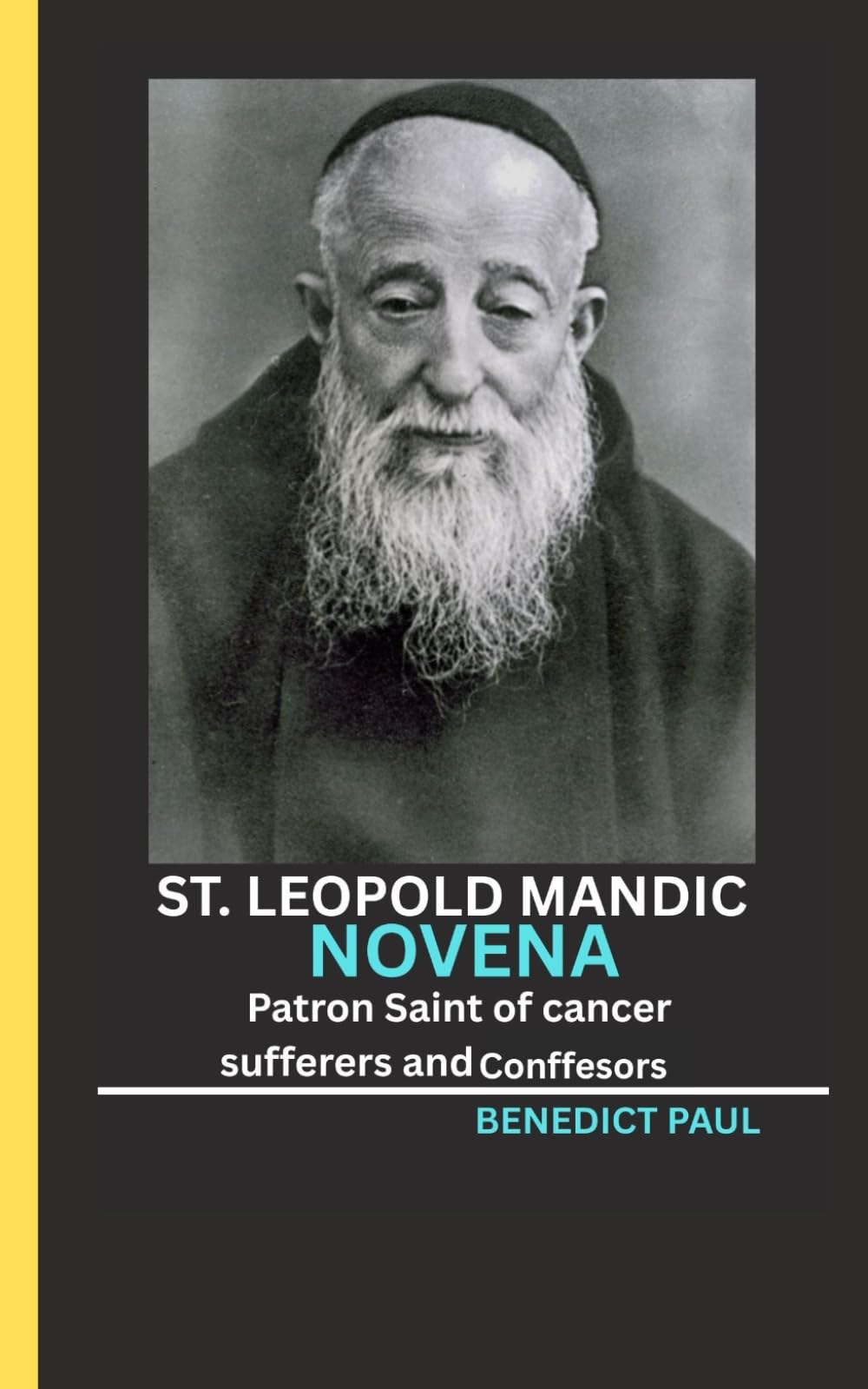 St. Leopold Mandić Novena: Patron Saint of cancer sufferers and confessors
