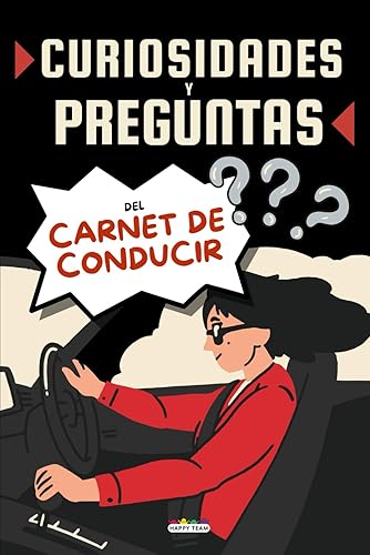 Curiosidades y Preguntas del Carnet de Conducir: El Complemento Perfecto para tu Manual de Autoescuela que te permitirá aprobar el permiso de coche ... y tests teóricos. Útil para B, C, C1, D y D1