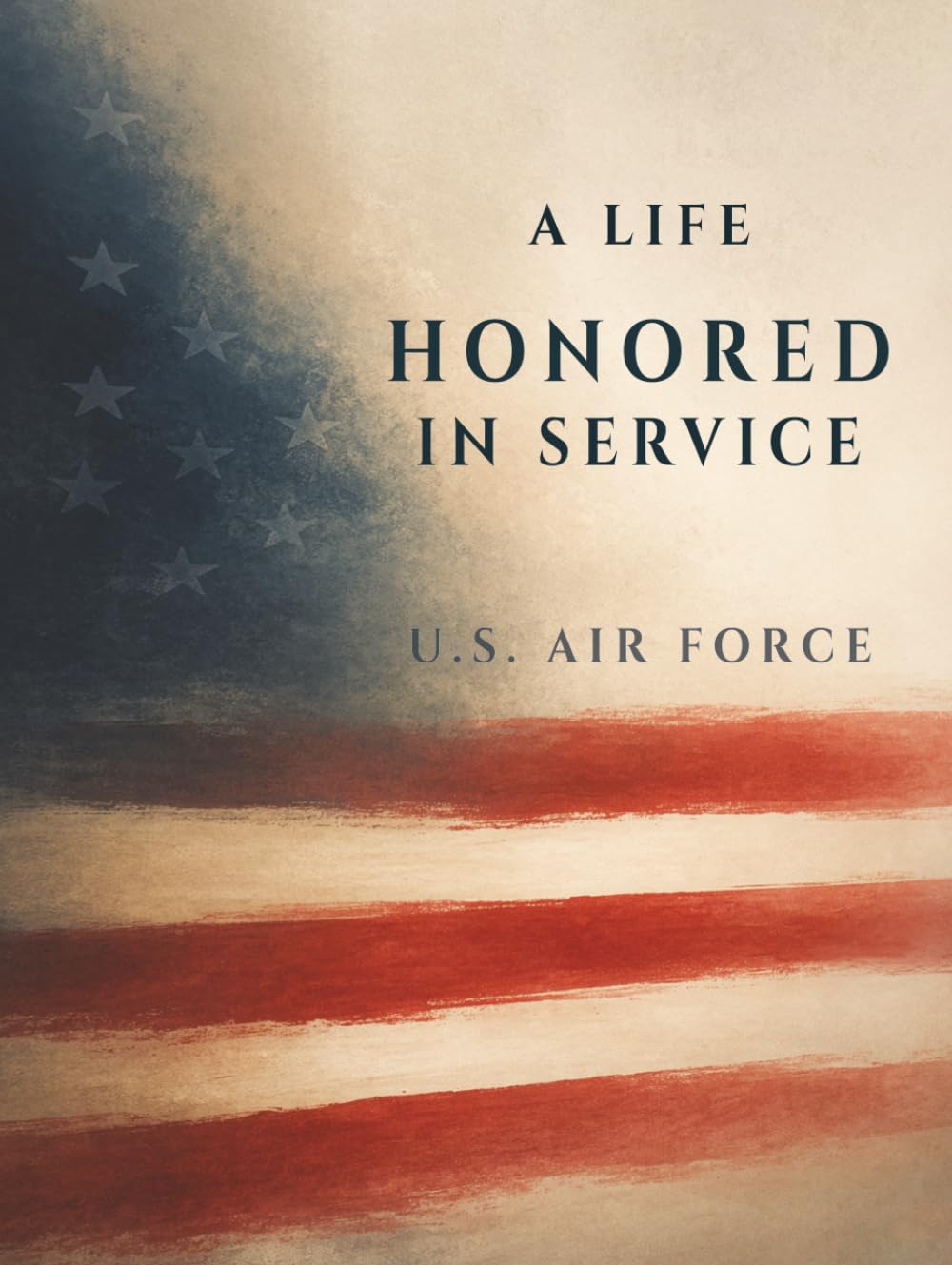 A Life Honored in Service: Air Force Memorial Guest Book for Funeral, Celebration of Life & Remembrance: A Minimal and Refined Sign-In Book Honoring a Life of Service in the U.S. Air Force