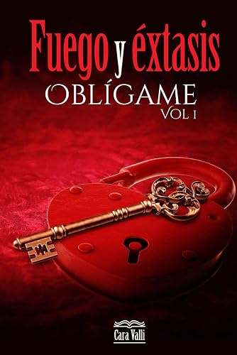 Fuego y éxtasis: Oblígame (Vol. 1)
