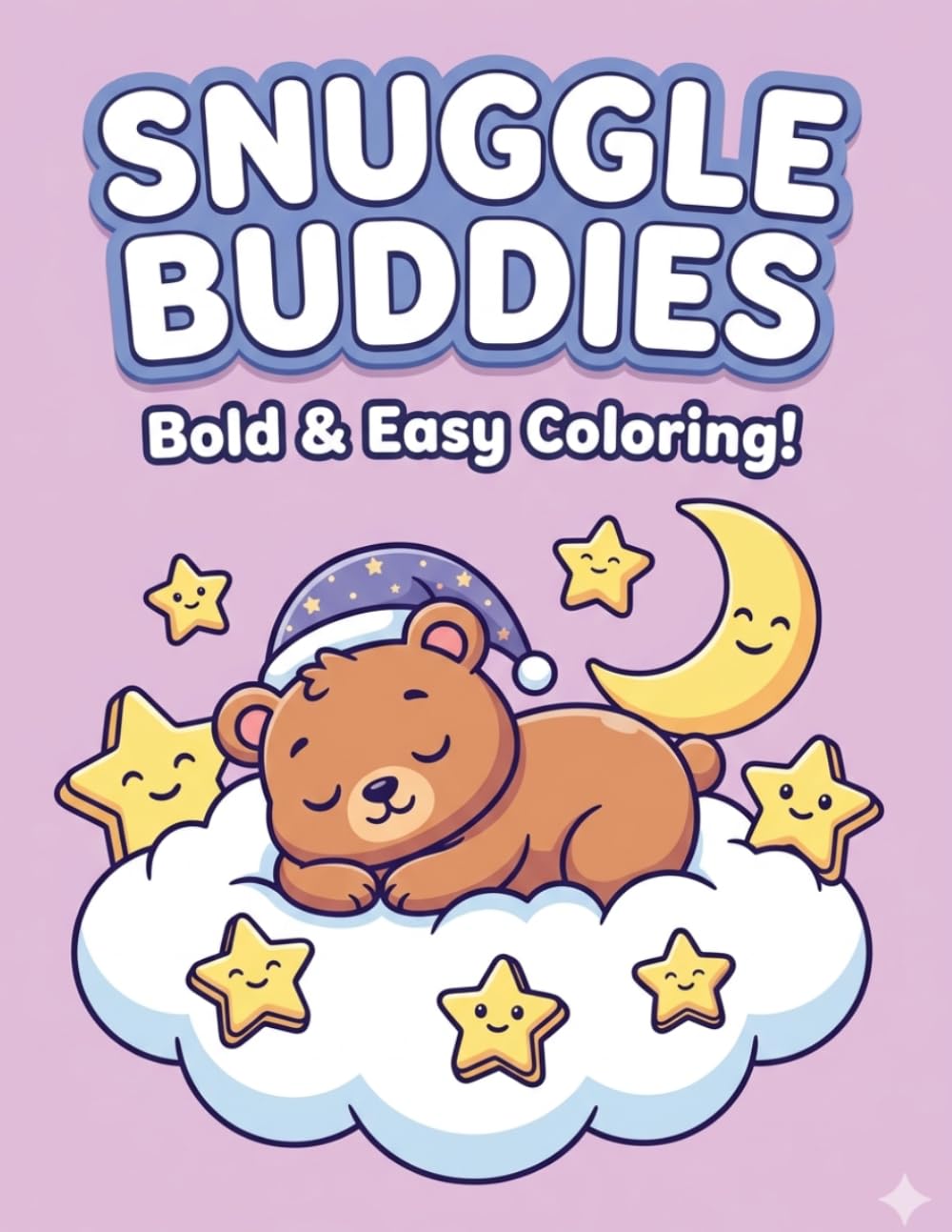 Snuggle Buddies: A Bold and Easy Coloring Book for Toddlers and Kids Ages 3-6: Cozy Sleepy Animals with Thick Lines for Stress-Free Fun