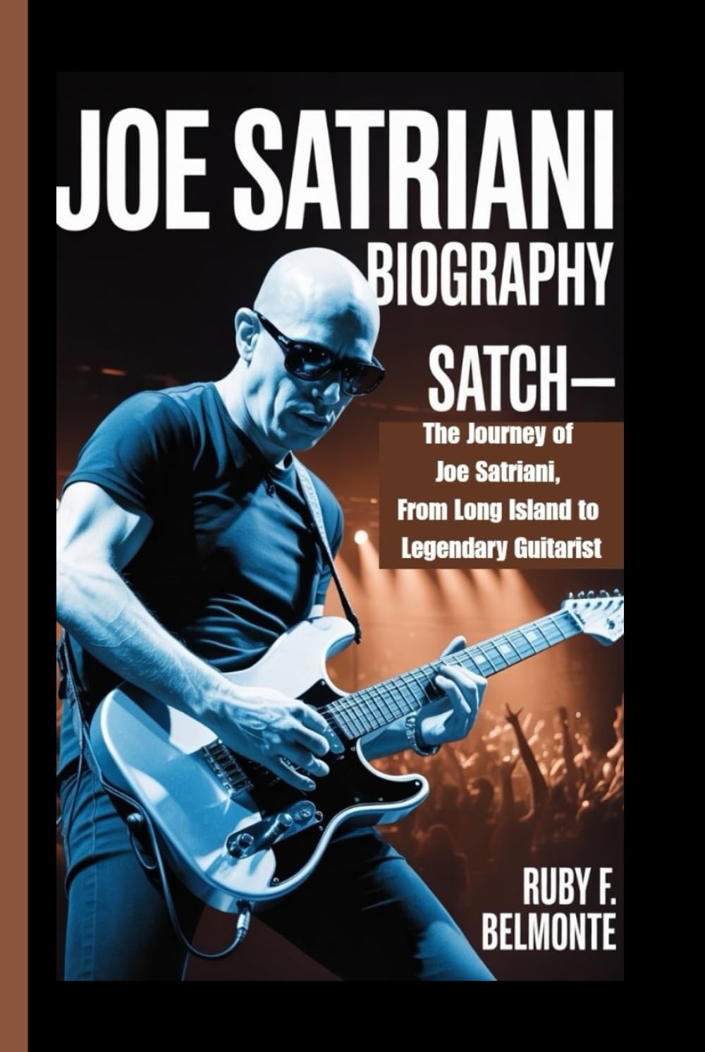 JOE SATRIANI BIOGRAPHY: Satch— The Journey of Joe Satriani, From Long Island to Legendary Guitarist
