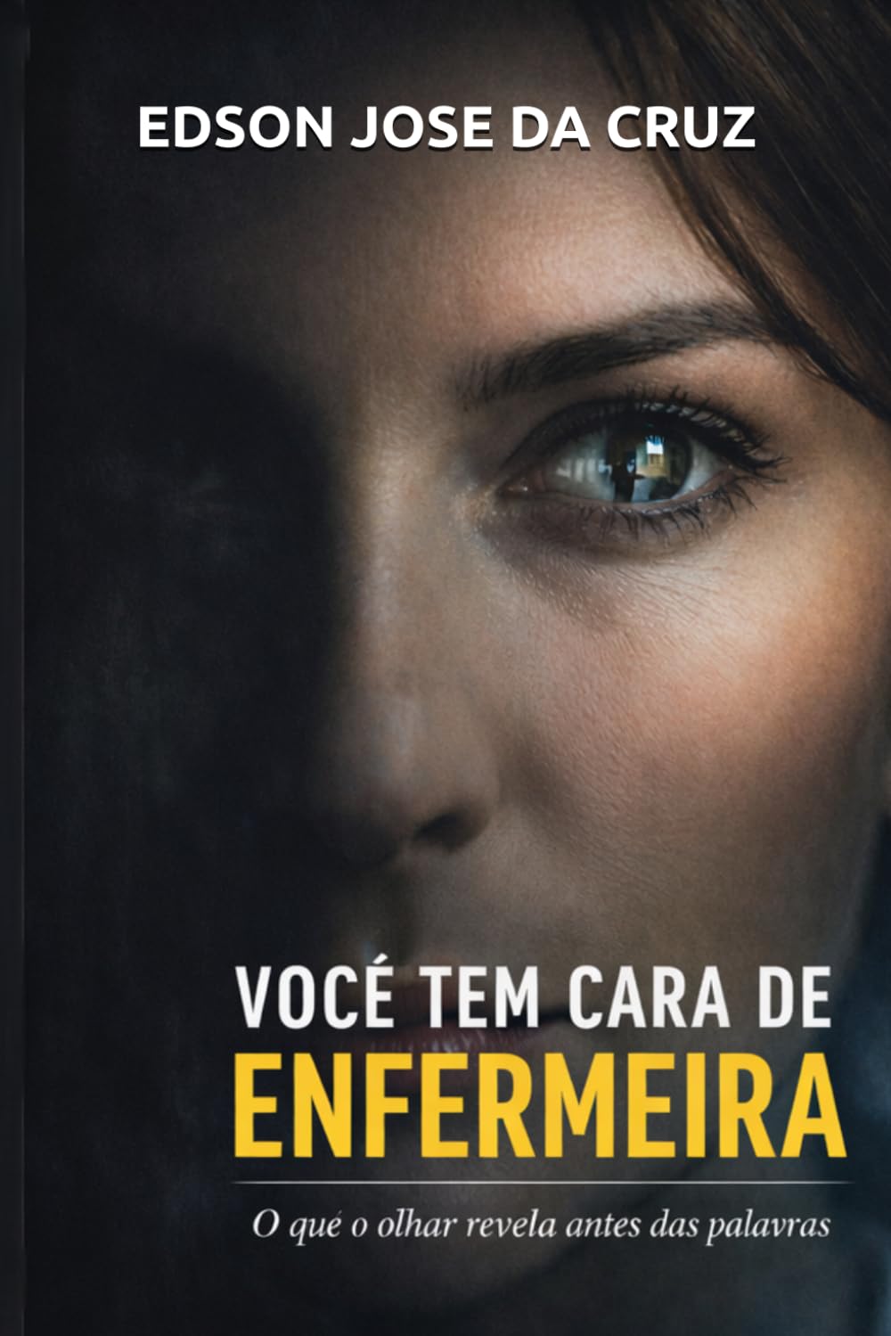 VOCÊ TEM CARA DE ENFERMEIRA: O QUE O OLHAR REVELA ANTES DAS PALAVRAS