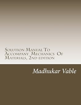 Solution Manual To Accompany Mechanics Of Materials, 2nd edition
