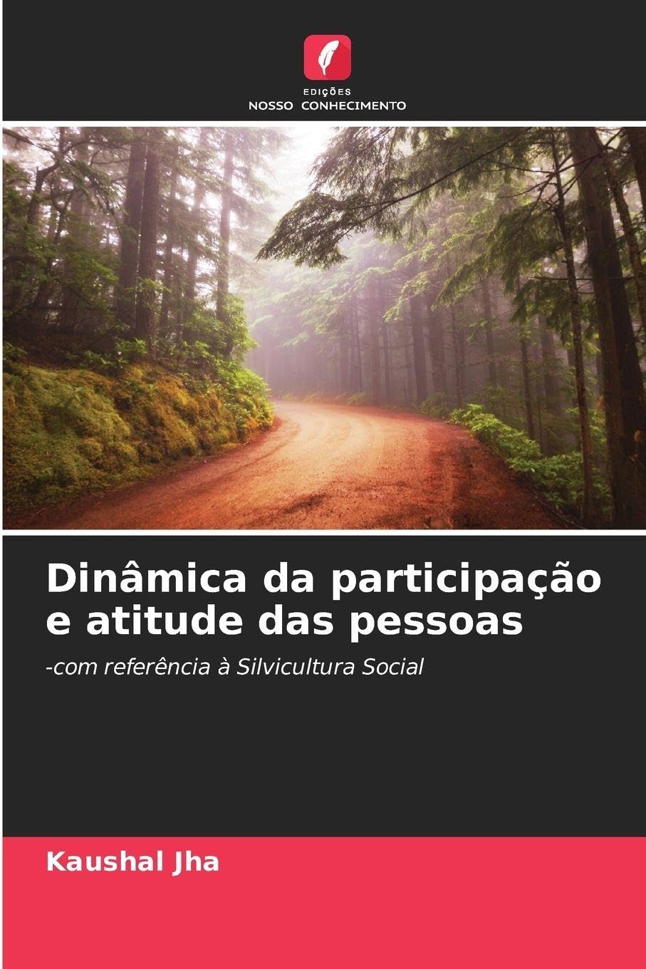 Dinâmica da participação e atitude das pessoas: -com referência à Silvicultura Social