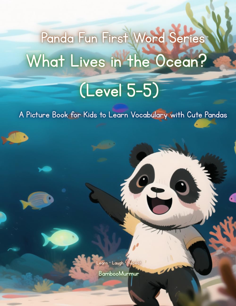 Panda Fun First Words Series: What Lives in the Ocean? (Level 5–5): A Picture Book for Kids to Learn Vocabulary with Cute Pandas (Panda Fun First ... Kids to Learn Vocabulary with Cute Pandas)