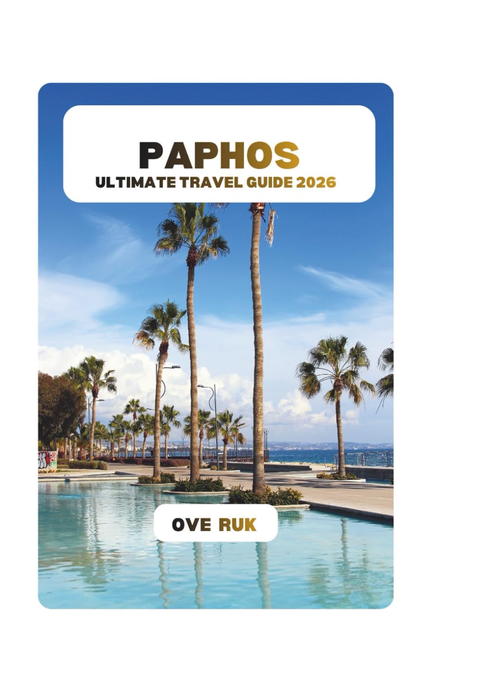 PAPHOS ULTIMATE TRAVEL GUIDE 2026