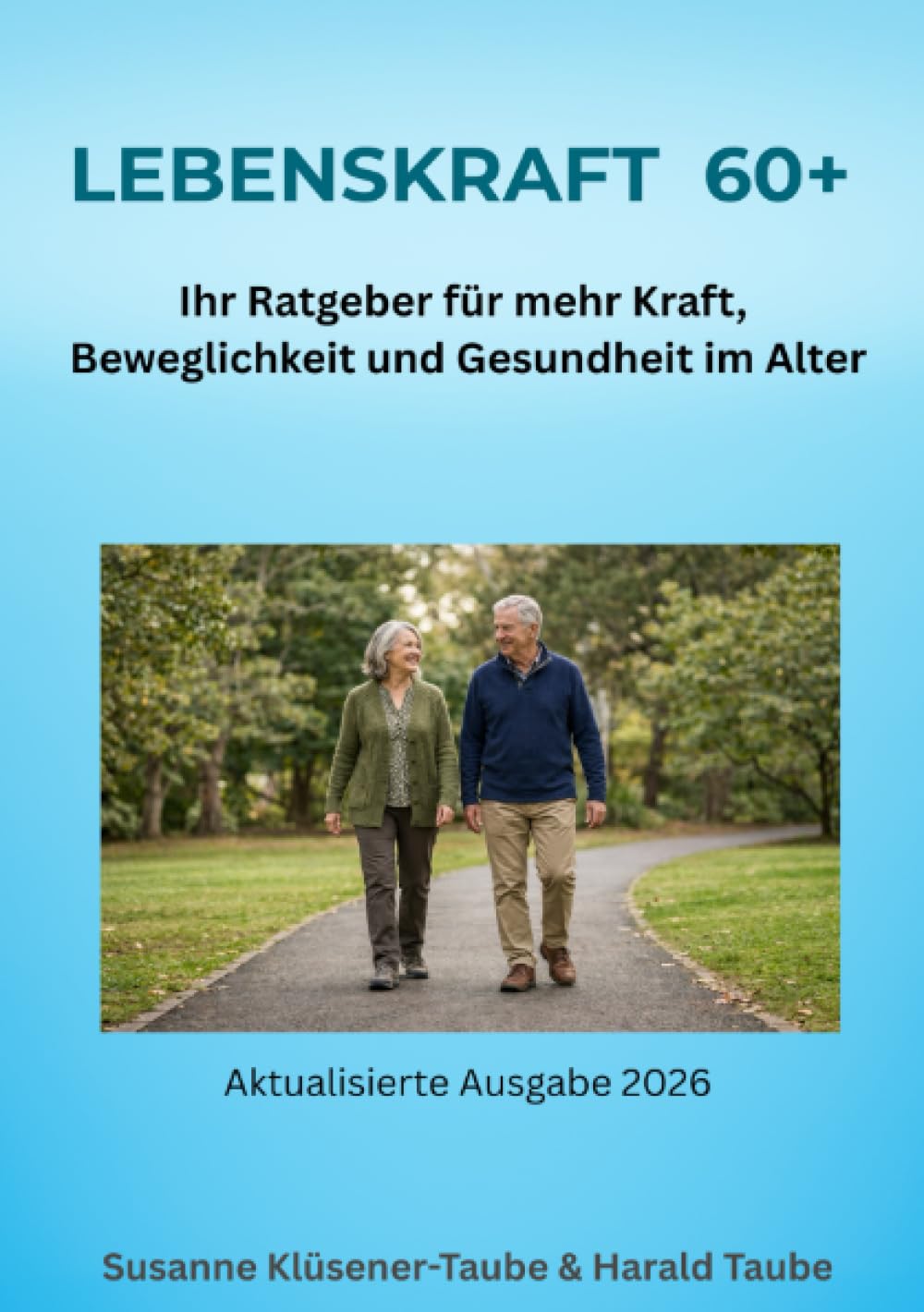 Lebenskraft 60 plus. Ihr Ratgeber für mehr Kraft, Beweglichkeit und Gesundheit im Alter