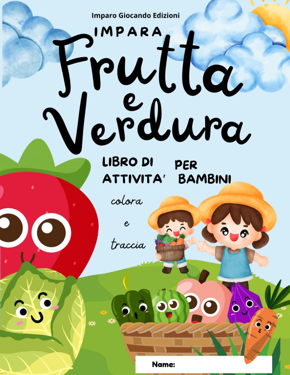 Impara Frutta e Verdura – Libro Attività per Bambini: Colorare, Tracciare e Imparare le Parole in Inglese | 3-6 anni (Imparare l’Inglese per Bambini | Imparare è un gioco da bambini)