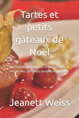 Tartes et petits gâteaux de Noël: Les meilleures formules traditionnelles et modernes. Délicieux, simples et durables