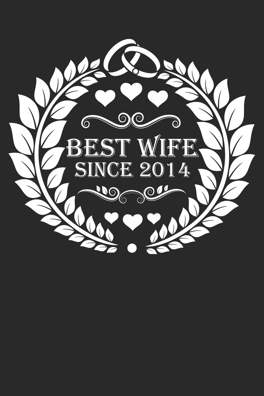 Best Wife Since 2014: Wife Gift Notebook, Wedding Anniversary Gift, Softcover (6x9 inches) with 120 Pages