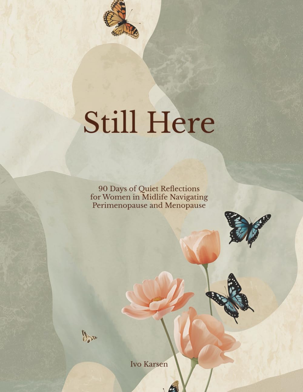 STILL HERE: 90 Days of Quiet Reflections for Women in Midlife Navigating Perimenopause and Menopause