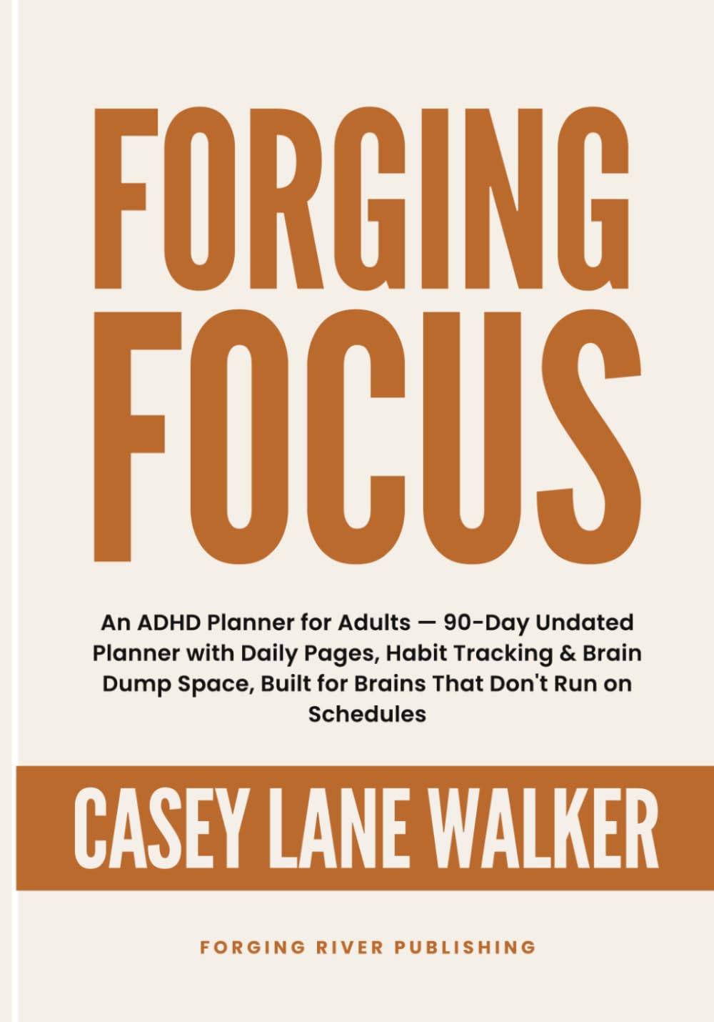 Forging Focus: An ADHD Planner for Adults — 90-Day Undated Planner with Daily Pages, Habit Tracking & Brain Dump Space