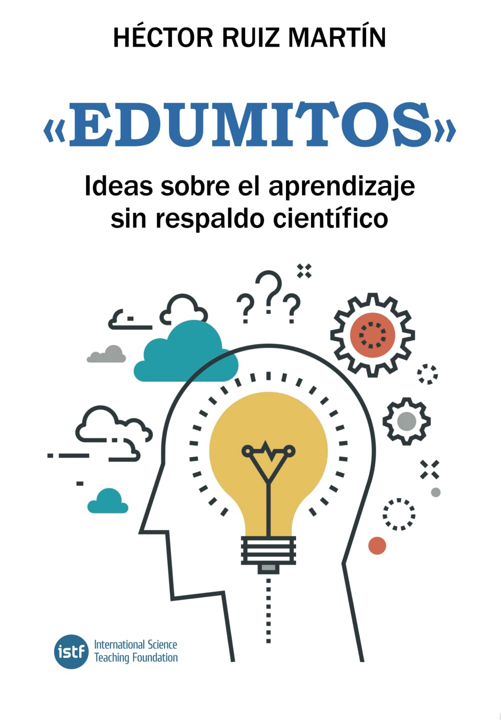 «Edumitos»: Ideas sobre el aprendizaje sin respaldo científico (Spanish Edition)