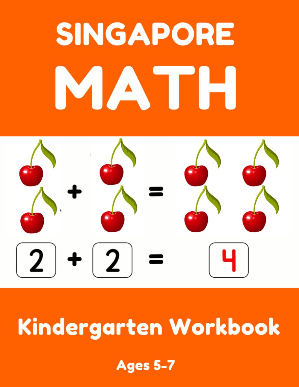 Singapore Math Kindergarten: Math For Kindergarten Workbook ( Addition * Subtraction * Comparing Numbers * Measurement * Money * Time * Geometry * Word Problems) | Kindergarten Activity Book.