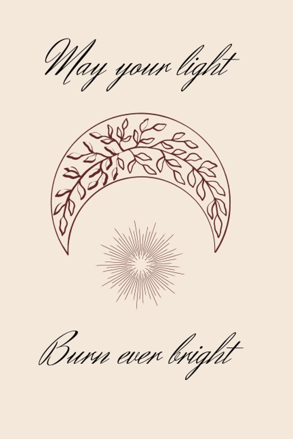 Journal - May Your Light Burn Ever Bright