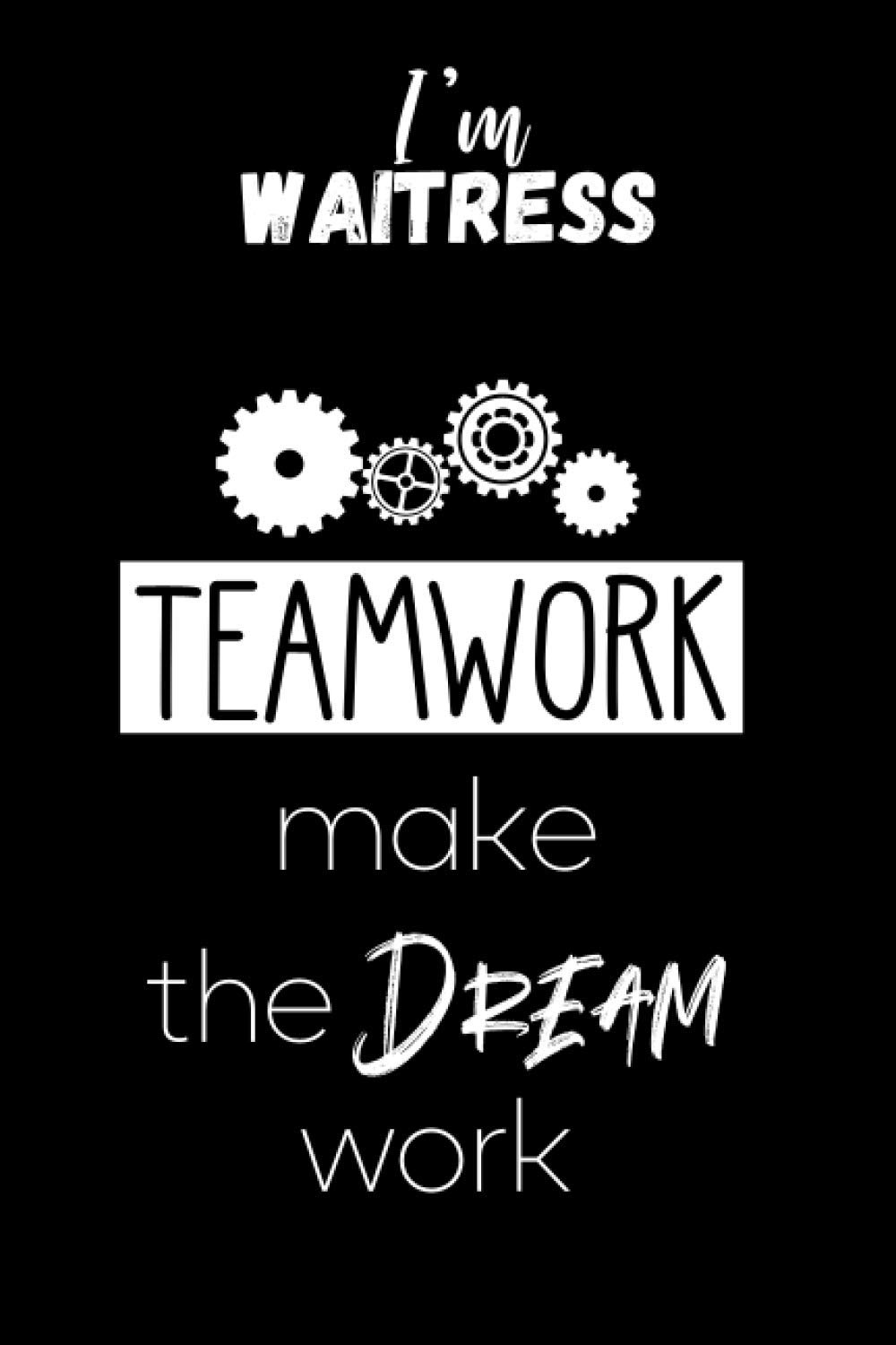 I'm Waitress TEAMWORK make the Dream work. Happy Labor Day Notebook: Lined Blank Notebook for ( labor day planner )