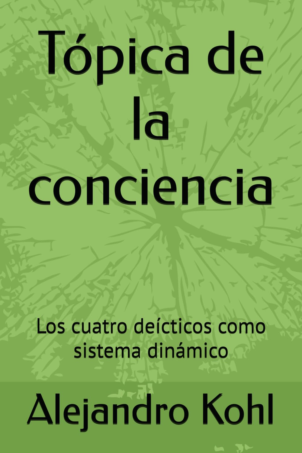 Tópica de la conciencia: Los cuatro deícticos como sistema dinámico