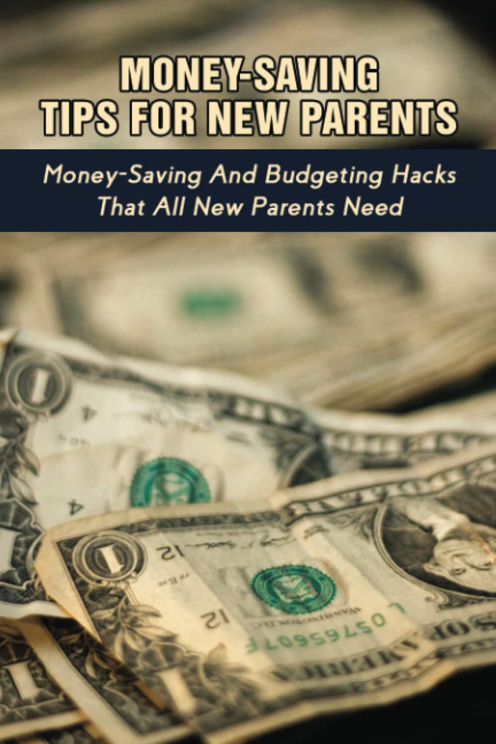 Money-Saving Tips For New Parents: Money-Saving And Budgeting Hacks That All New Parents Need